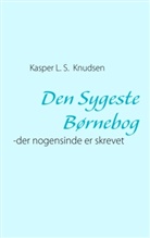 Kasper L. S. Knudsen - Den Sygeste Børnebog