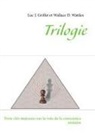 Luc J Griffet, Luc J. Griffet, Wallace D Wattles, Wallace D. Wattles - Trilogie