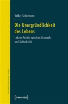 Volker Schürmann - Die Unergründlichkeit des Lebens