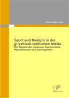Marion Repschläger - Sport und Medizin in der griechisch-römischen Antike