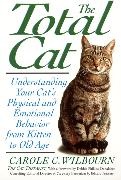 Carole Wilbourn, Edward Frascino - The Total Cat - Understanding Your Cat s Physical and Emotional Behavior from Kitten