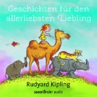 Rudyard Kipling, Martin Seifert - Geschichten für den allerliebsten Liebling, 1 Audio-CD (Audiolibro)