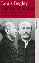 Louis Begley - Der Fall Dreyfus: Teufelsinsel, Guantánamo, Alptraum der Geschichte
