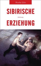 Nicolai Lilin - Sibirische Erziehung