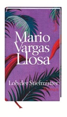 Mario Vargas Llosa - Lob der Stiefmutter