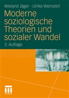 Wielan Jäger, Wieland Jäger, Ulrike Weinzierl - Moderne soziologische Theorien und sozialer Wandel