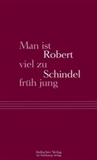 Robert Schindel - Man ist viel zu früh jung