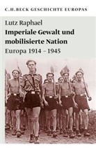 Lutz Raphael - Imperiale Gewalt und mobilisierte Nation
