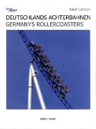 Ralph Latotzki - Deutschlands Achterbahnen. Germany's Rollercoasters