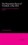 A. Meredith John - The Plantation Slaves of Trinidad, 1783–1816