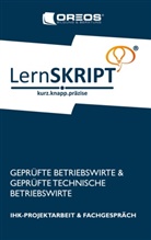 OREOS Bildung &amp; Beratung, Oreos Bildung &amp; Beratung®, Andre Fehrs, André Fehrs, OREOS Bildung &amp; Beratung, OREOS Bildung &amp; Beratung¿... - Lernskript IHK-Projektarbeit und Fachgespräch für Geprüfte Betriebswirte und Geprüfte Technische Betriebswirte