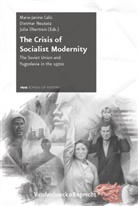 Marie&amp; Calic, Marie-Janine Calic, Dietmar Neutatz, Obertreis, Juli Obertreis, Julia Obertreis - The Crisis of Socialist Modernity