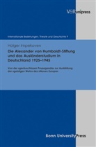 Holger Impekoven, Dittmar Dahlmann, Christia Hacke, Christian Hacke, Klaus Hildebrand u a, Joachim Scholtyseck - Die Alexander von Humboldt-Stiftung und das Ausländerstudium in Deutschland 1925-1945