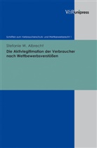 Stefanie W Albrecht, Stefanie W. Albrecht, Haim Schack, Haimo Schack - Die Aktivlegitimation der Verbraucher nach Wettbewerbsverstößen