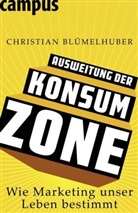 Christian Bluemelhuber, Christian Blümelhuber - Ausweitung der Konsumzone