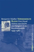 Benjamin Städter - Verwandelte Blicke