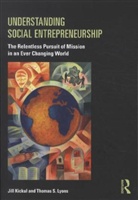 Jill Kickul, Jill R. Kickul, Jill R. Lyons Kickul, Thomas Lyons, Thomas S. Lyons - Understanding Social Entrepreneurship