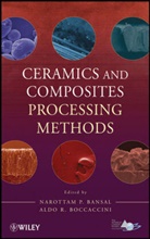 Narottam P. Bansal, Narottam P. Boccaccini Bansal, Narottam P./ Boccaccini Bansal, NP Bansal, BANSAL NAROTTAM P BOCCACCINI AL, Aldo Boccaccini... - Ceramics and Composites Processing Methods