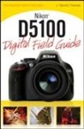 Thomas, J Dennis Thomas, J. Dennis Thomas, Ronald Ed. Wiley - Nikon D5100 Digital Field Guide