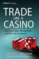 WEISSMAN, Richard L Weissman, Richard L. Weissman, Rl Weissman, WEISSMAN RICHARD L - TRADE LIKE A CASINO