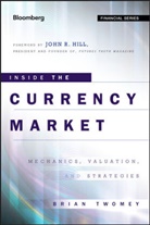Hill, Twomey, B Twomey, Brian Twomey, TWOMEY BRIAN - Inside the Currency Market - Mechanics Valuation and Strategies