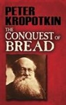 Peter Kropotkin, Petr Alekseevich Kropotkin - The Conquest of Bread