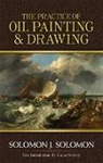 Art Instruction, Solomon J. Solomon, Solomon J. Gurney Solomon - Practice of Oil Painting and Drawing