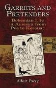 Albert Parry, Albert/ Buhle Parry - Garrets and Pretenders - Bohemian Life in America From Poe to Kerouac