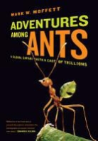 Mark W Moffett, Mark W. Moffett - Adventures Among Ants