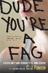 C J Pascoe, C. J. Pascoe - Dude, You''re a Fag