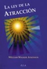 William Walker Atkinson - La ley de la atracción