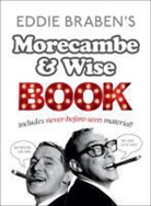 Eddie Braben, Eric Morecambe, Eric Wise Morecambe, Ernie Wise - Eddie Braben''s Morecambe and Wise Book