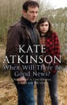 Kate Atkinson - When Will There Be Good News?