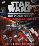 Dorling Kindersley, Jason Fry, FRY JASON - Star Wars Clone Wars Incredible Vehicles