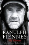 Ranulph Fiennes, Sir Ranulph Fiennes - My Heroes