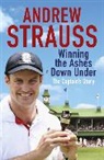 Andrew Strauss, Strauss Andrew - Andrew Strauss: Winning the Ashes Down Under