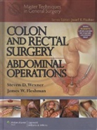 Steven D. Fleshman Wexner, James Fleshman, James W. Fleshman, Steven Wexner, Steven D. Wexner - Colon and Rectal Surgery: Abdominal Operations