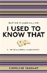 Caroline Taggart, Taggart Caroline - I Used to Know That: Stuff You Forgot from School