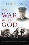 Peter Fiennes - To War With God