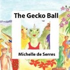 Michelle De Serres - The Gecko Ball