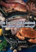 Trish Davies, Davies Trish - The Everyday Fish Cookbook