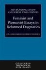 Serene Jones, Serene/ Pauw Jones, Amy Plantinga Pauw, Serene Jones, Amy Plantinga Pauw - Feminist and Womanist Essays in Reformed Dogmatics