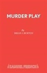 Brian J Burton, Brian J. Burton, Burton Brian J. - Murder Play