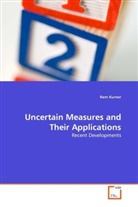 Ram Kumar - Uncertain Measures and Their Applications