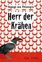 Ngugi wa Thiongo, Ngugi Wa Thiong'o, Ngugi wa Thiong'o, Ngugi Wa Thiong'o, Thomas Brückner - Herr der Krähen