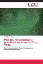 José María Vaquer - Paisaje, materialidad y prácticas sociales en Cruz Vinto.