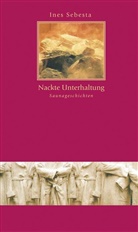 Ines Sebesta - Nackte Unterhaltung