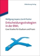 Fische, Fischer, Fischer, Gerrit Fischer, Jasper, Wolfgan Jaspers... - Entscheidungsstrategien in der BWL