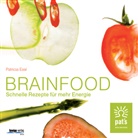Patricia Essl - Brainfood - Schnelle Rezepte für mehr Energie