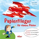 Daniel Köbler, Daniela Köbler, Dorothee Mahnkopf, Almu Wenge, Almut Wenge, Almut Weniger... - Papierflieger für clevere Piloten